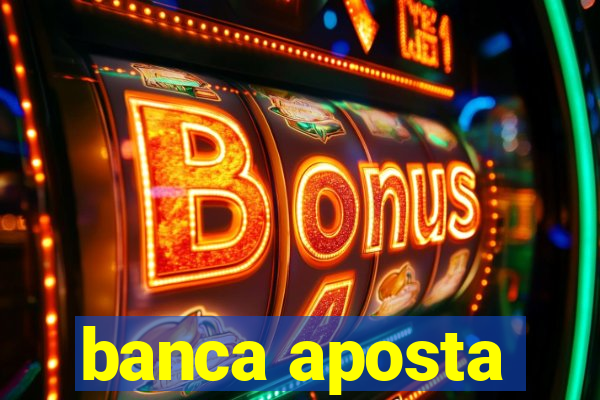 banca aposta